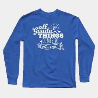 Gouda Cheese Pun Long Sleeve T-Shirt